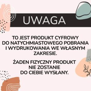informacja: produkt cyfrowy do pobrania i wydruku we własnym zakresie, bez wysyłki fizycznej