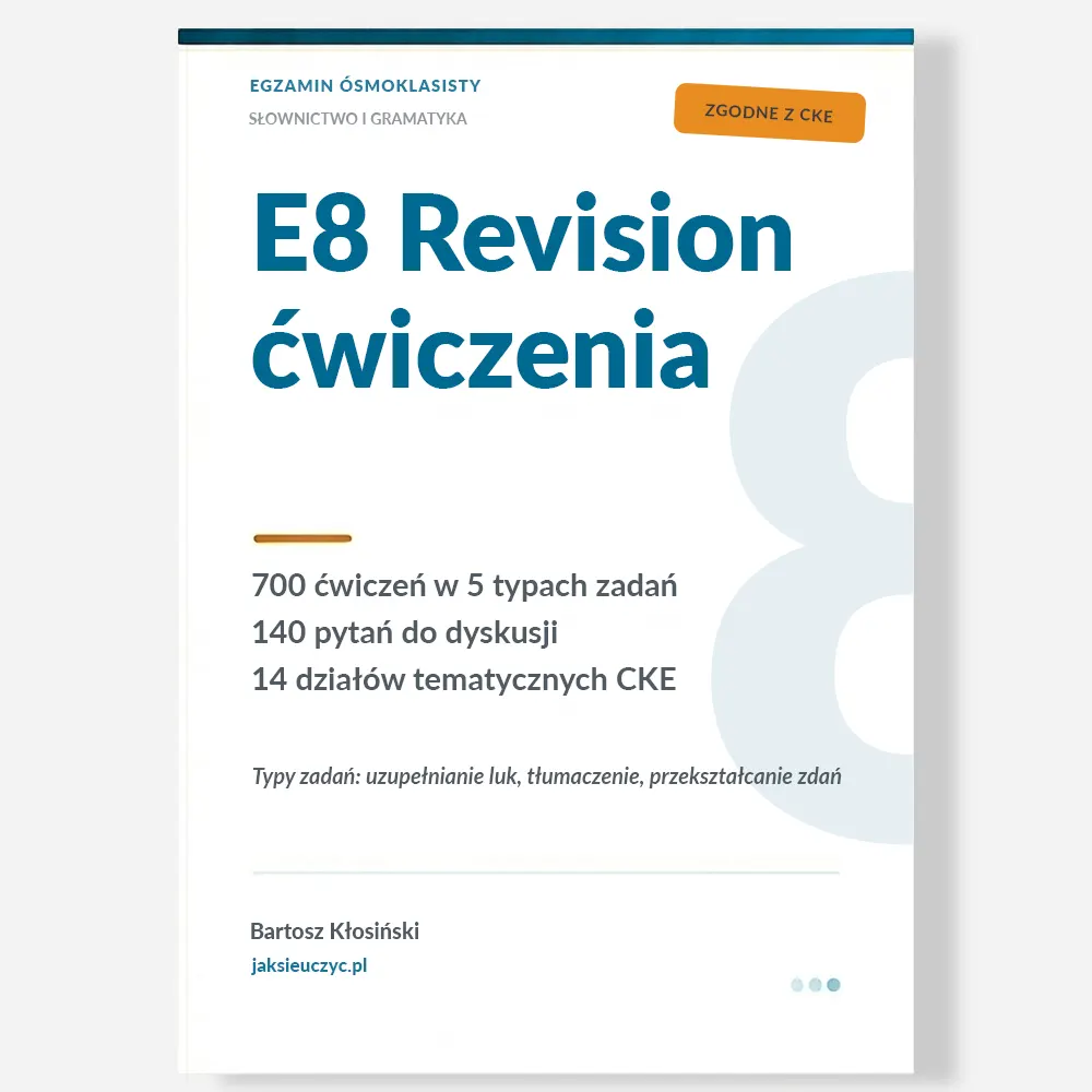 E8 Revision – zeszyt ćwiczeń do egzaminu ósmoklasisty z angielskiego, słownictwo i gramatyka, poziom A2/A2+